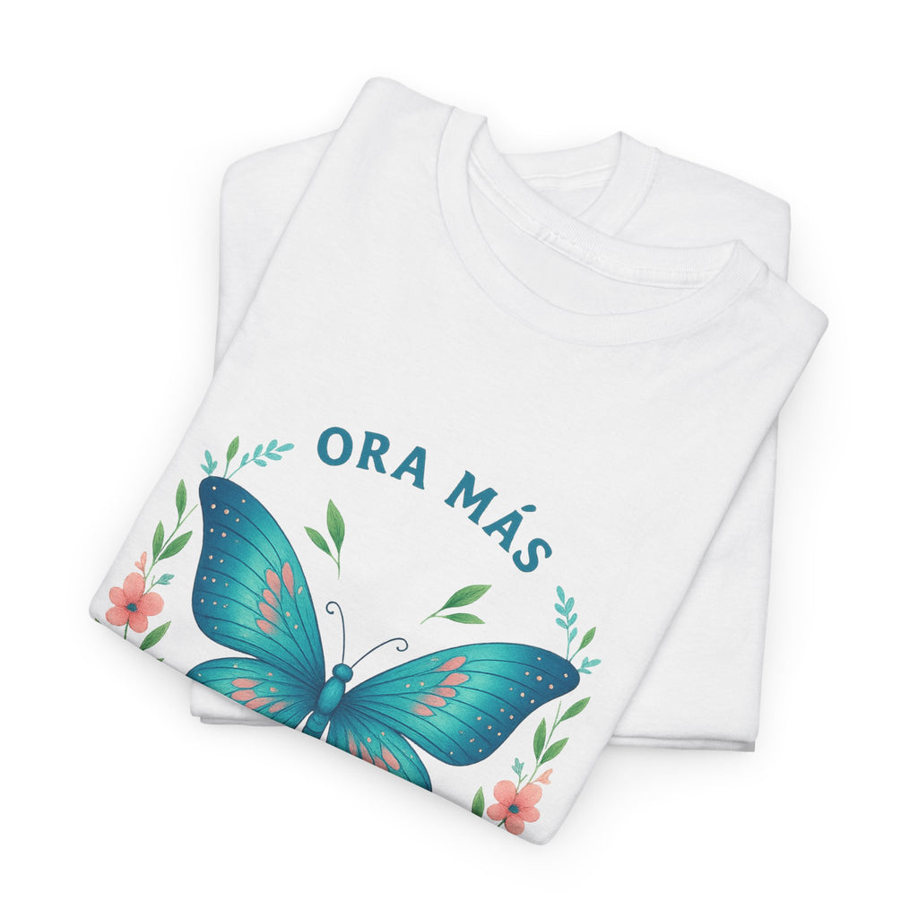 Spanish Faith T-Shirt | Ora Más, Preocúpate Menos