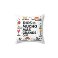 Dios es mucho más grande que... Square Pillow | Spanish Religious Inspirational Decor